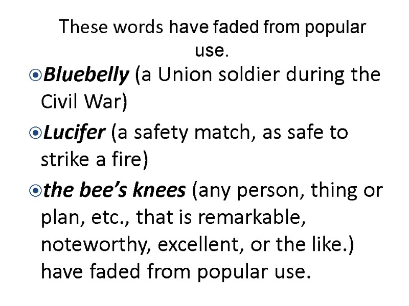 These words have faded from popular use.    Bluebelly (a Union soldier